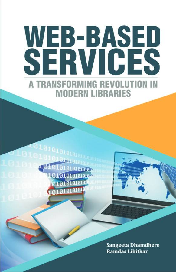 WEB BASED SERVICES:A TRANSFORMING REVOLUTION IN MODERN LIBRARIES