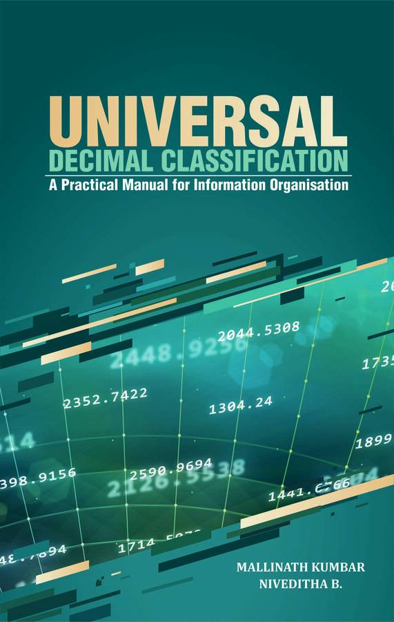 UNIVERSAL DECIMAL CLASSIFICATION: A Practical Manual for Information Organisation