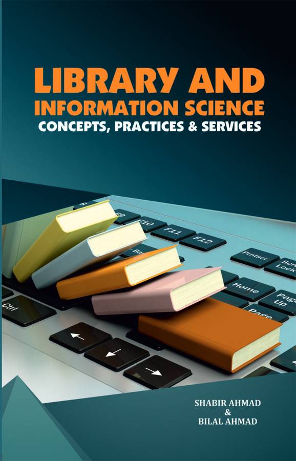 LIBRARY AND INFORMATION SCIENCE: Concepts, Practices and Services