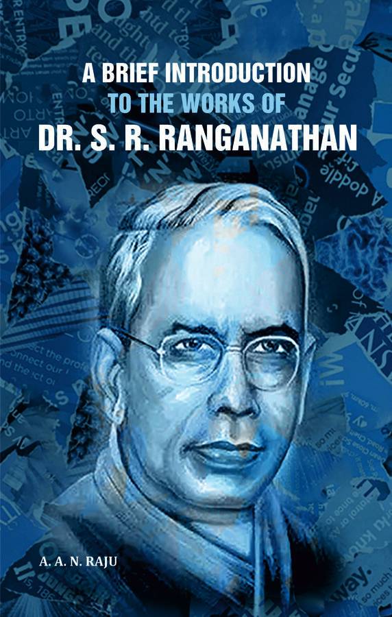 A Brief Introduction to the Works of Dr. S.R. Ranganathan