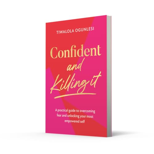 Confident And Killing It: A Practical Guide To Overcoming Fe: A practical guide to overcoming fear and unlocking your most empowered self - Retail Maharaj