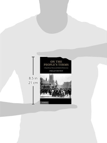 ON THE PEOPLES TERMS: A Republican Theory and Model of Democracy (The Seeley Lectures) - Retail Maharaj