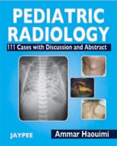 PEDIATRIC RADIOLOGY 111 CASES WITH DISCUSSION AND ABSTRACT - Retail Maharaj