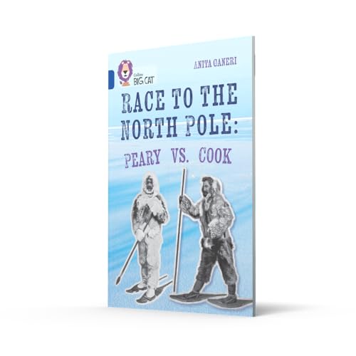 Race to the North Pole: Peary VS. Cook: Band 16/Sapphire (Collins Big Cat) - Retail Maharaj