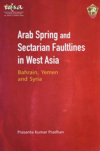 Arab Spring and Sectarian Faultlines in West Asia:: Bahrain, Yemen and Syria - Retail Maharaj