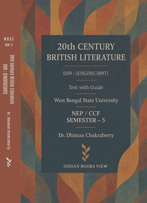 20th Century British Literature DS 9 ENGDSC509T, Sem-5, WBSU: Text with Guide (English Version)