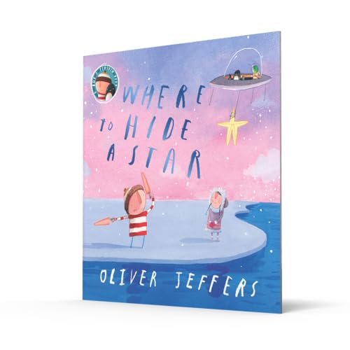 Where to Hide a Star: A new illustrated story about friendship, featuring the boy and the penguin, from highly regarded picture-book creator, Oliver Jeffers - Retail Maharaj