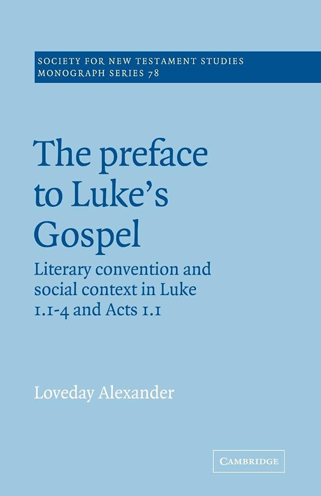 The Preface to Luke's Gospel: Literary Convention And Social Context in Luke 1:1-4 and Acts 1.1: 78 (Society for New Testament Studies Monograph Series) - Retail Maharaj