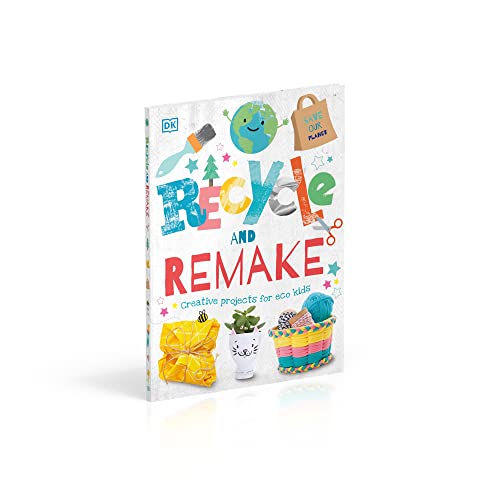 Recycle and Remake: Creative Projects for Eco Kids (Dk) - Retail Maharaj