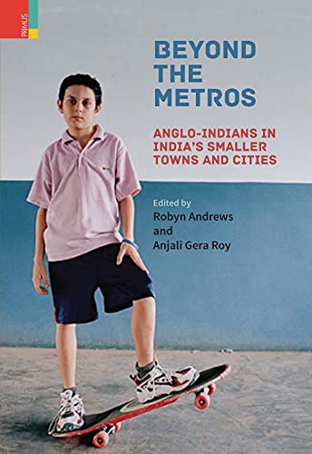 Beyond the Metros: Anglo-Indians in India’s Smaller Towns and Cities - Retail Maharaj