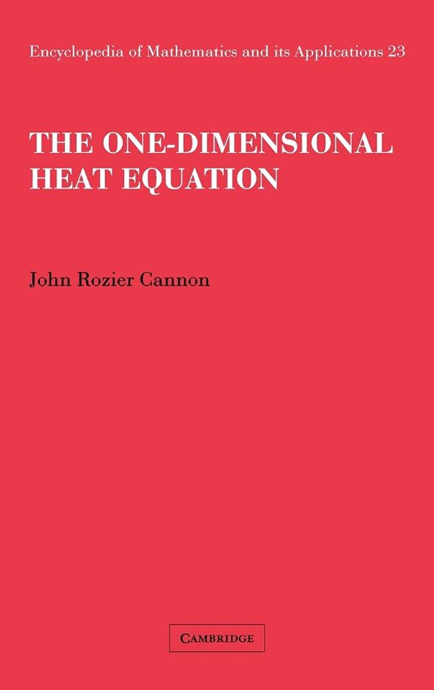 The One-Dimensional Heat Equation: 23 (Encyclopedia of Mathematics and its Applications) - Retail Maharaj
