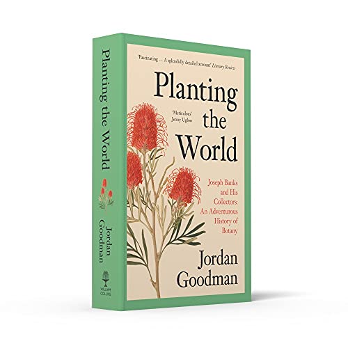 Planting the World: Joseph Banks and His Collectors: an Adventurous History of Botany - Retail Maharaj