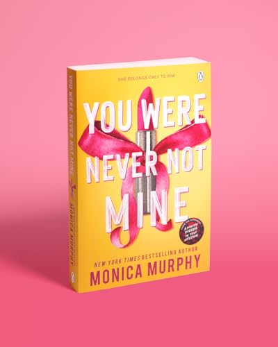 You Were Never Not Mine: The Next Sizzling Instalment in the Addictive Lancaster Prep Series - Retail Maharaj