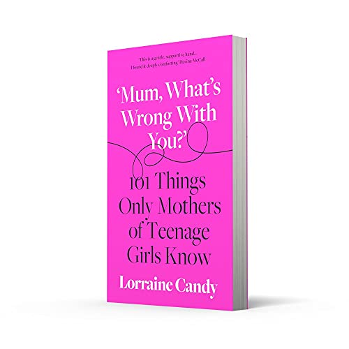 ‘Mum, What’s Wrong with You?’: 101 Things Only Mothers of Teenage Girls Know - Retail Maharaj