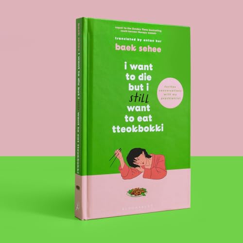 I Want to Die but I Still Want to Eat Tteokbokki: further conversations with my psychiatrist. The Sunday Times and internationally bestselling sequel to the hit Korean therapy memoir - Retail Maharaj