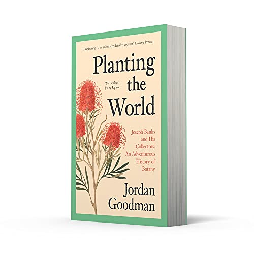 Planting the World: Joseph Banks and His Collectors: an Adventurous History of Botany - Retail Maharaj