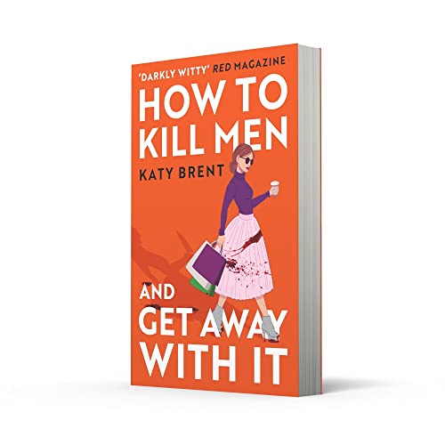 How to Kill Men and Get Away With It: A deliciously dark, hilariously addictive debut psychological thriller, about friendship, love and murder for 2022! - Retail Maharaj