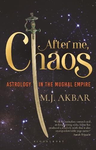 After Me, Chaos: Astrology in the Mughal Empire - Retail Maharaj