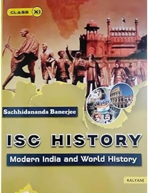 KALYANI ISC HISTORY (MODERN INDIA AND WORLD HISTORY) FOR CLASS 11 FOR 2027 EXAMINATION