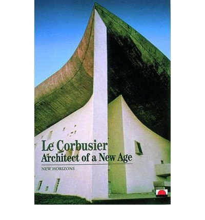 Le Corbusier:Architect of a New Age: Architect of a New Age - Retail Maharaj