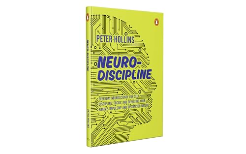 Neuro-Discipline: Everyday Neuroscience for Self-Discipline, Focus, and Defeating Your Brain’s Impulsive and Distracted Nature | A Science-Backed Guide - Retail Maharaj
