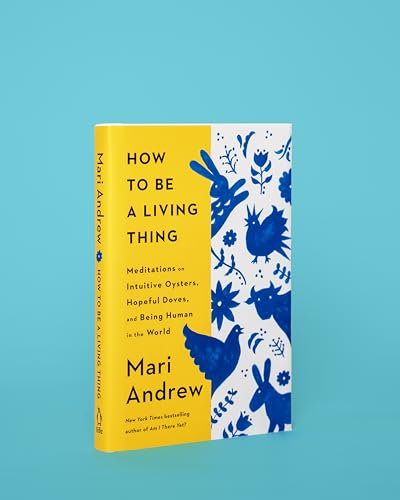 How to Be a Living Thing: Meditations on Intuitive Oysters, Hopeful Doves, and Being Human in the World - Retail Maharaj