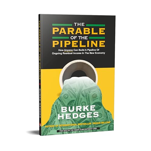 The Parable of the Pipeline: How Anyone Can Build a Pipeline of Ongoing Residual Income in the New Economy - Retail Maharaj