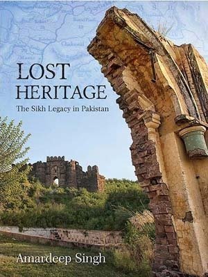 Lost Heritage: The Sikh Legacy in Pakistan (First Edition, 2016) - Retail Maharaj