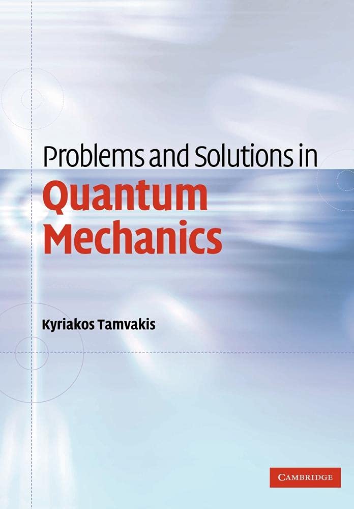 Problems and Solutions in Quantum Mechanics - Retail Maharaj