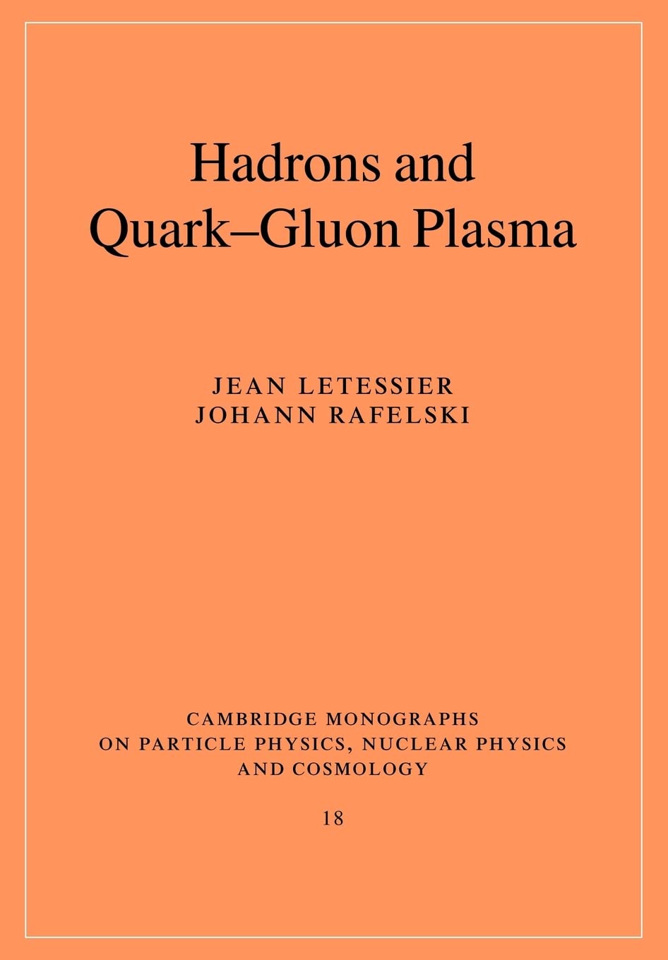 Hadrons and Quark-Gluon Plasma: 18 (Cambridge Monographs on Particle Physics, Nuclear Physics and Cosmology) - Retail Maharaj