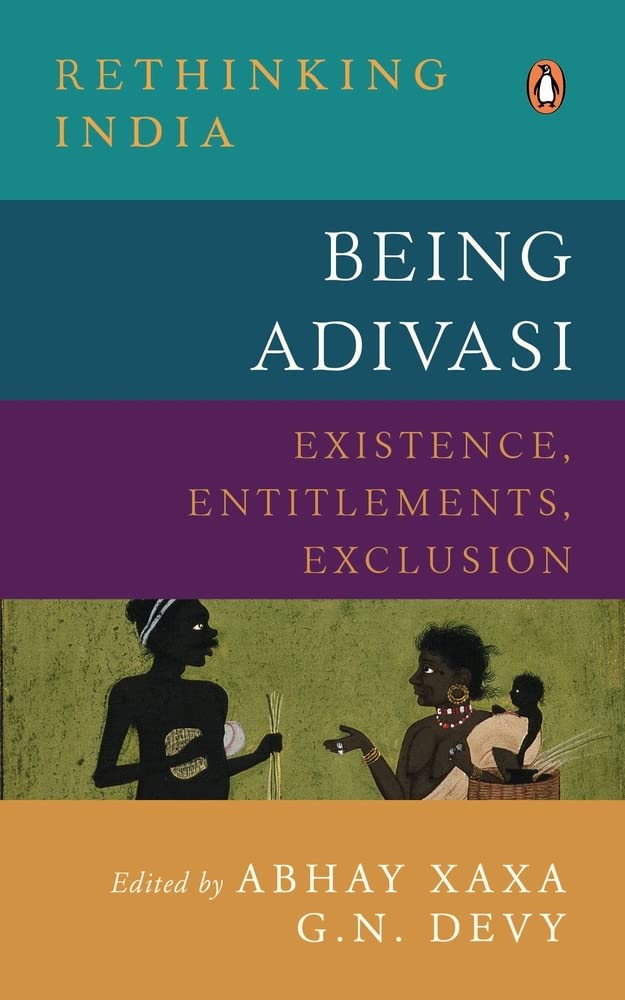 Being Adivasi: Existence, Entitlements, Exclusion (Rethinking India series Vol 7) - Retail Maharaj
