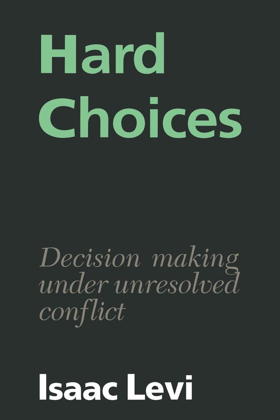 Hard Choices: Decision Making under Unresolved Conflict - Retail Maharaj
