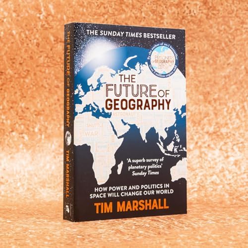 Future of Geography: How Power and Politics in Space Will Change Our World - A SUNDAY TIMES BESTSELLER (Tim Marshall on Geopolitics) - Retail Maharaj