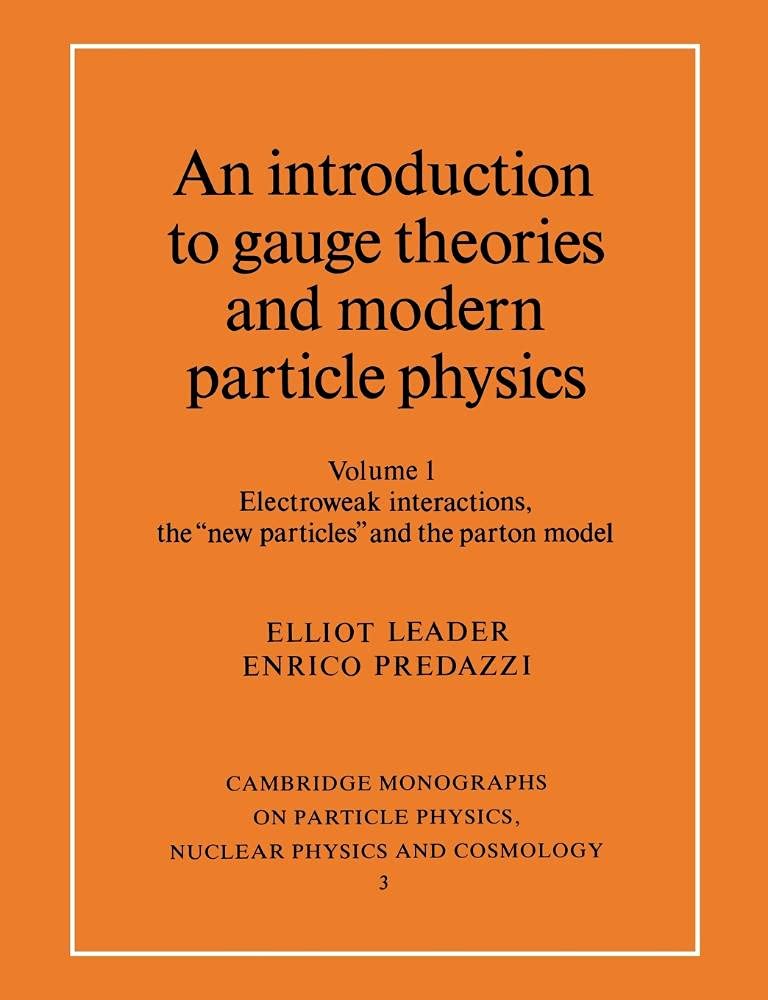 An Introduction to Gauge Theories and Modern Particle Physics: Electroweak Interactions, the "New Particles" and the Patron Model (001) (Cambridge Monogra) - Retail Maharaj