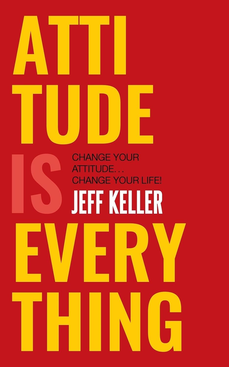 Attitude Is Everything : Change Your Attitude ... Change Your Life! - Retail Maharaj