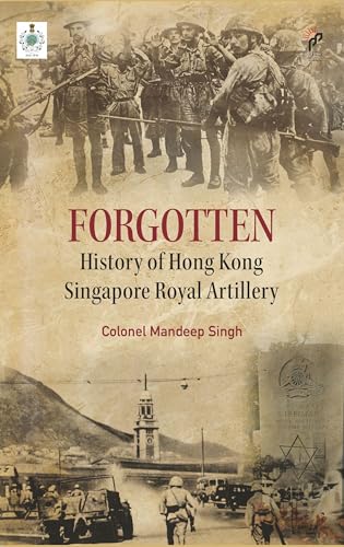 Forgotten: History of Hong Kong Singapore Royal Artillery - Retail Maharaj