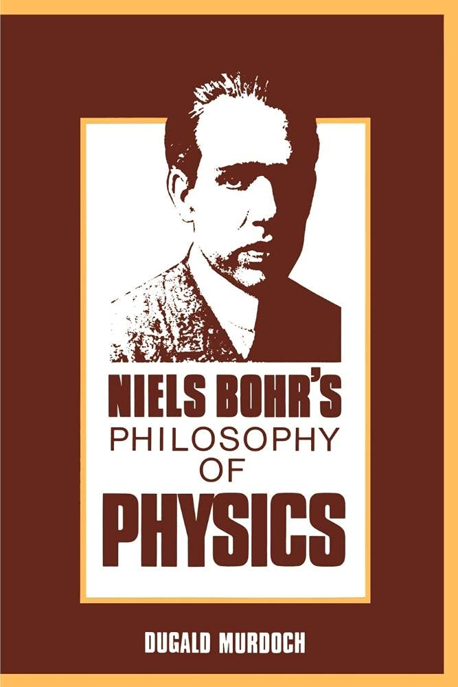 Niels Bohr's Philosophy of Physics - Retail Maharaj