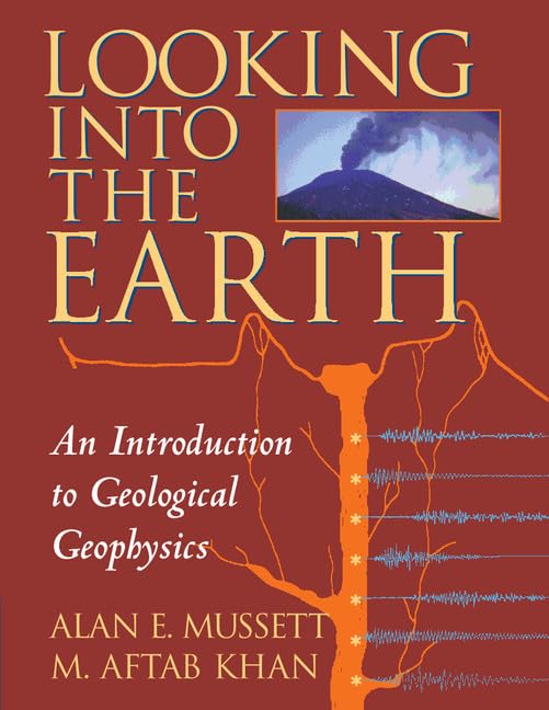 Looking into the Earth: An Introduction to Geological Geophysics - Retail Maharaj