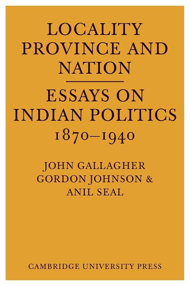 Locality, Province and Nation: Essays on Indian Politics 1870 to 1940 - Retail Maharaj