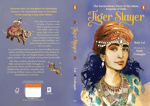 Tiger Slayer: The Extraordinary Story of Nur Jahan, Empress of India | Mughal History | Ages 13 + - Retail Maharaj