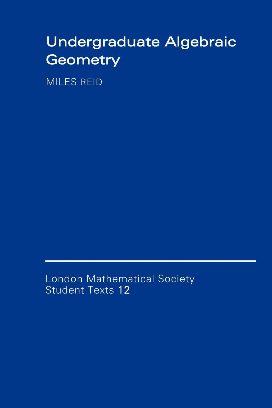 Undergraduate Algebraic Geometry: 12 (London Mathematical Society Students Texts, 12) - Retail Maharaj