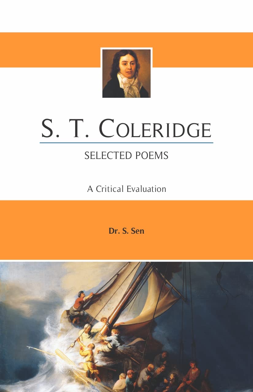S.T. COLERIDGE Selected Poems A Critical Evaluation - Dr. S. Sen For B.A. Hons. & M.A. English - Retail Maharaj