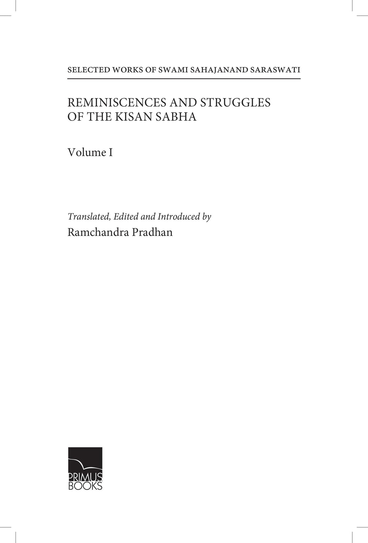 Primus Books-Selected Works of Swami Sahajanand Saraswati: Selected Reminiscences and Struggles of the Kisan Sabha- Vol I - Retail Maharaj