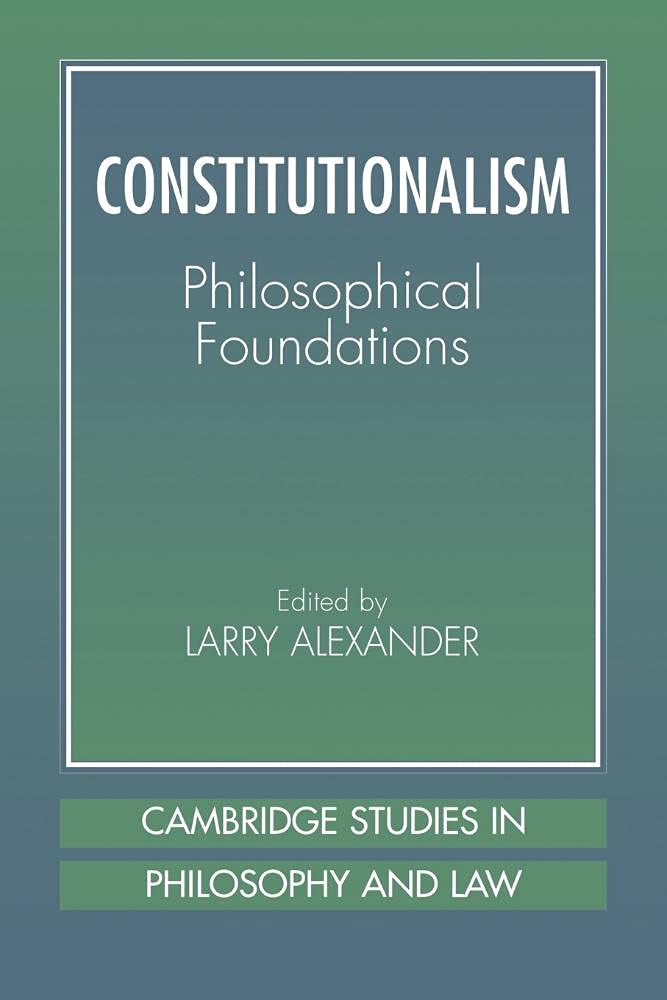 Constitutionalism: Philosophical Foundations (Cambridge Studies in Philosophy & Law) - Retail Maharaj