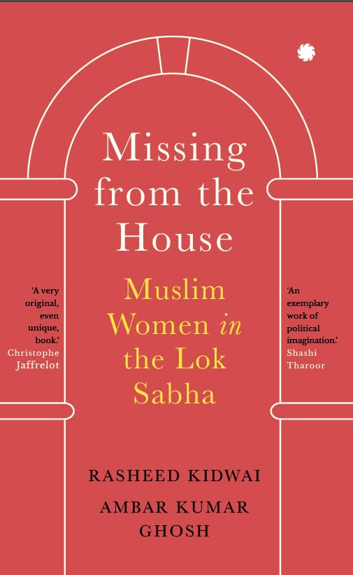 MISSING FROM THE HOUSE : Muslim Women in the Lok Sabha - Retail Maharaj