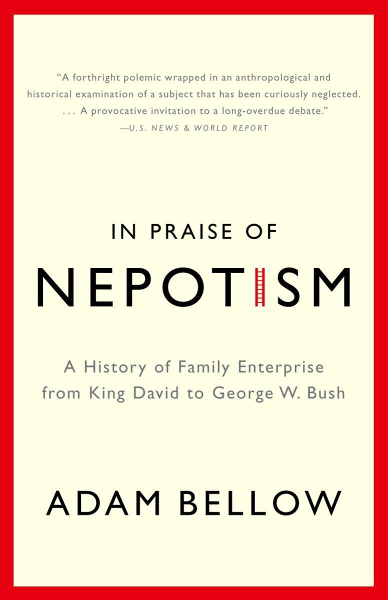 In Praise of Nepotism: A History of Family Enterprise from King David to George W. Bush - Retail Maharaj
