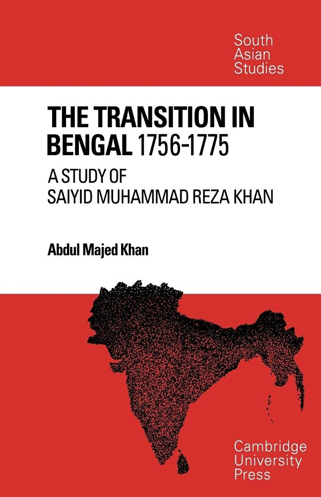 The Transition in Bengal, 1756-75: A Study of Saiyid Muhammad Reza Khan (Cambridge South Asian Studies) - Retail Maharaj