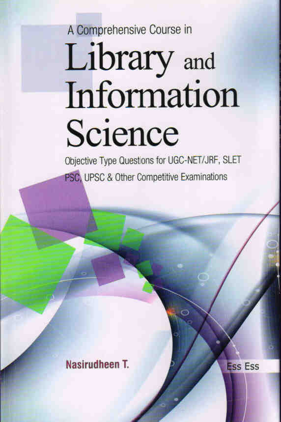 A Comprehensive Course in Library and Information Science (Objective Type Questions for UGC-NET, SLET, PSC, UPSC and Other Competitive Examinations