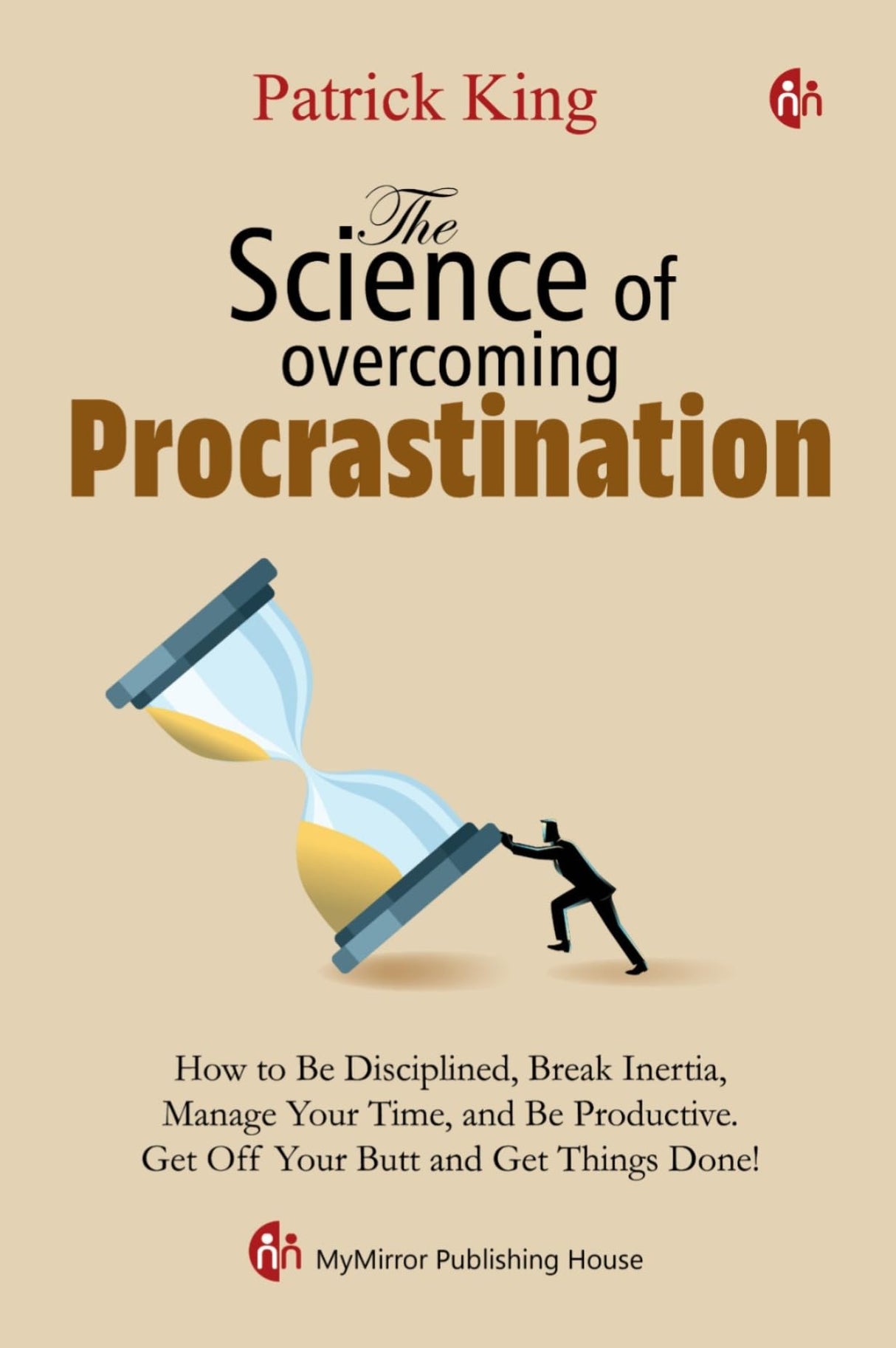 The Science of overcoming Procrastination | Patrick King | How to Be Disciplined, Break Inertia, Manage Your Time, and Be Productive - Retail Maharaj