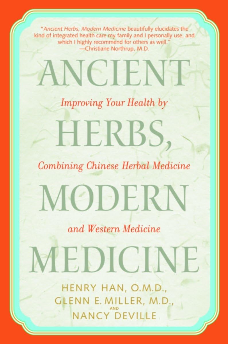Ancient Herbs, Modern Medicine: Improving Your Health by Combining Chinese Herbal Medicine and Western Medicine - Retail Maharaj